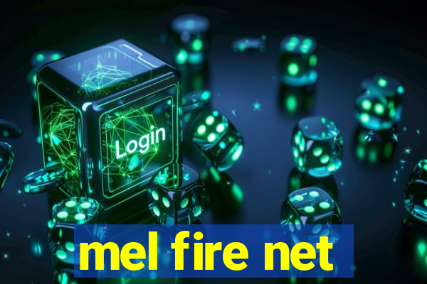 mel fire net